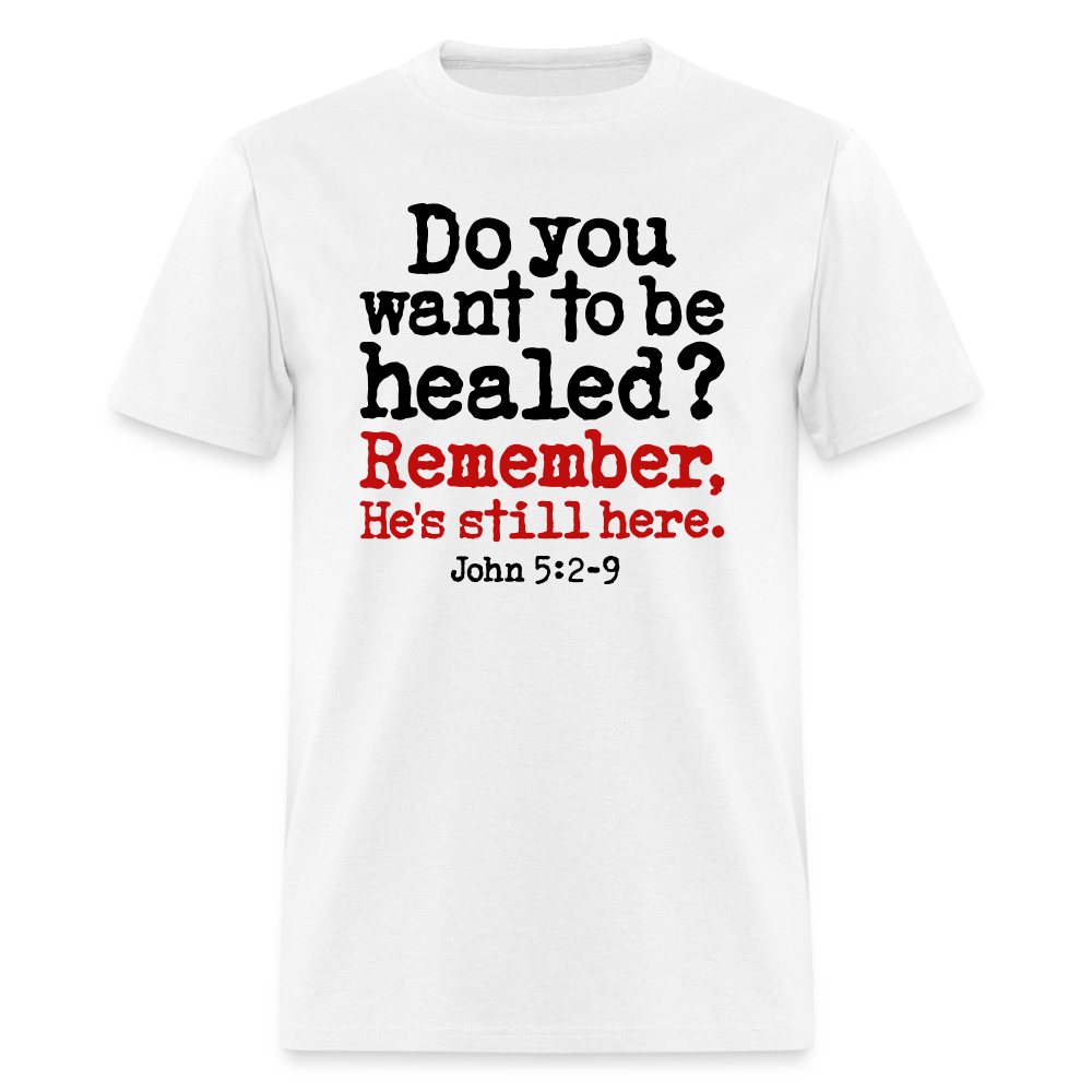 Do You Want To Be Healed - white