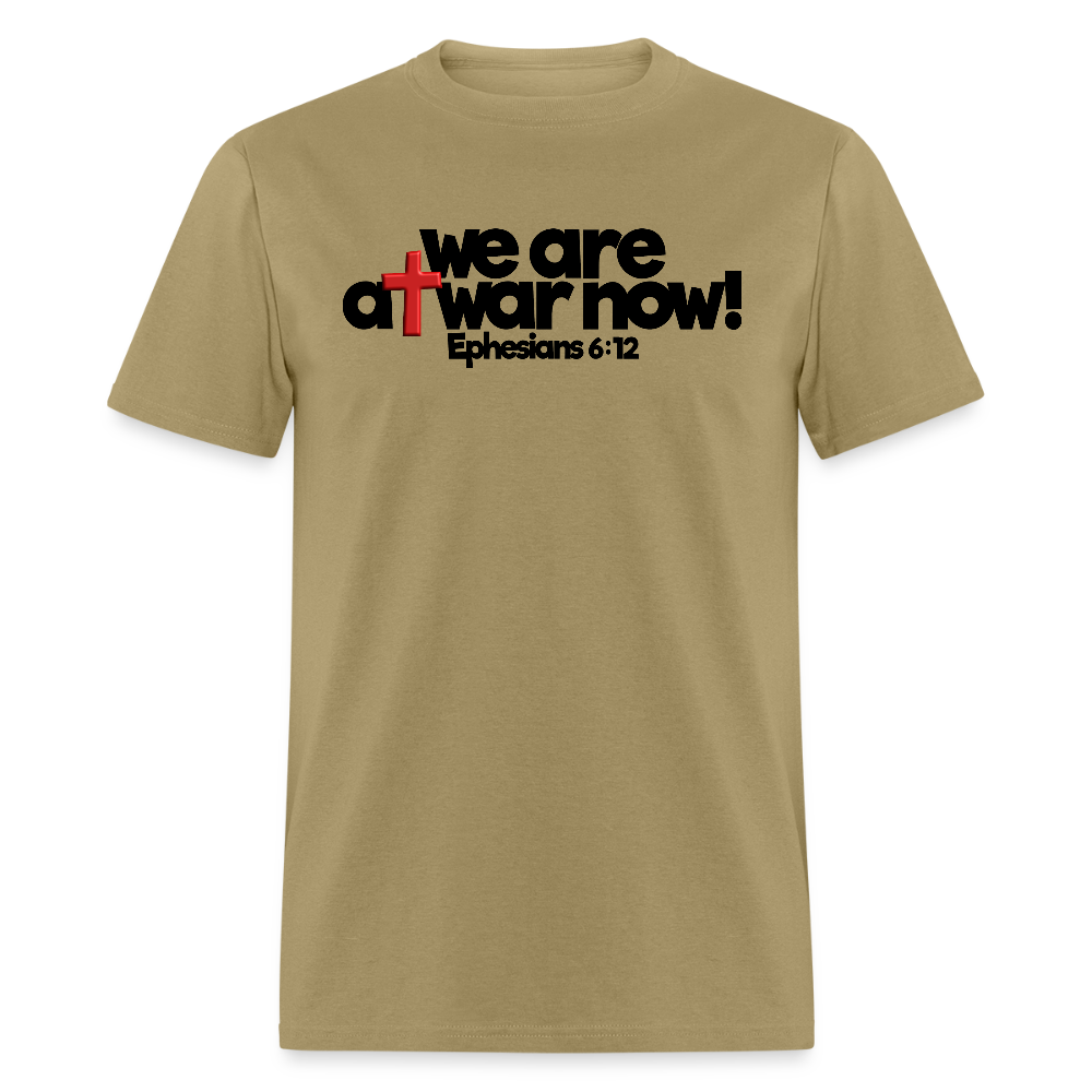 We Are At War Now! - khaki