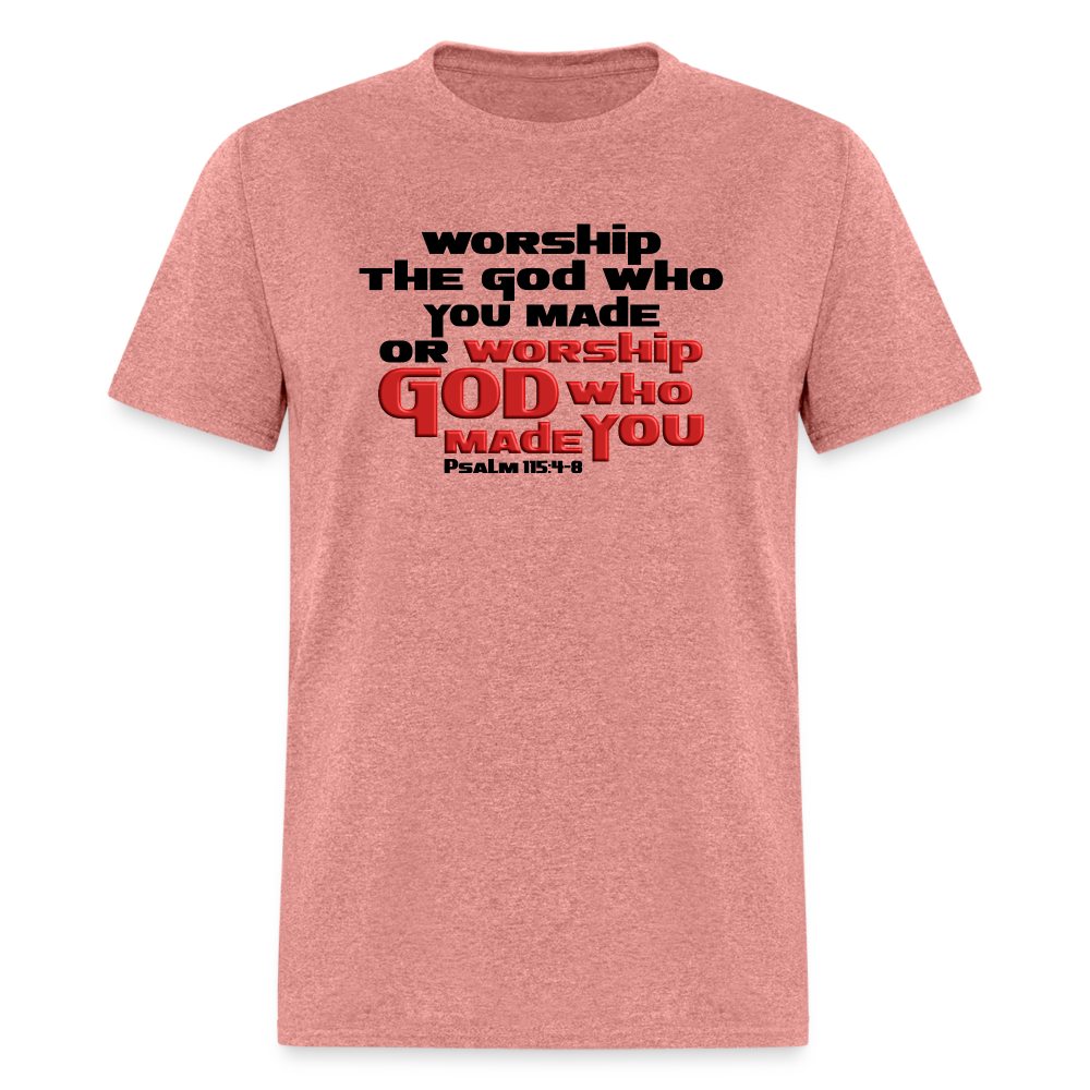 Worship GOD Who Made You - heather mauve