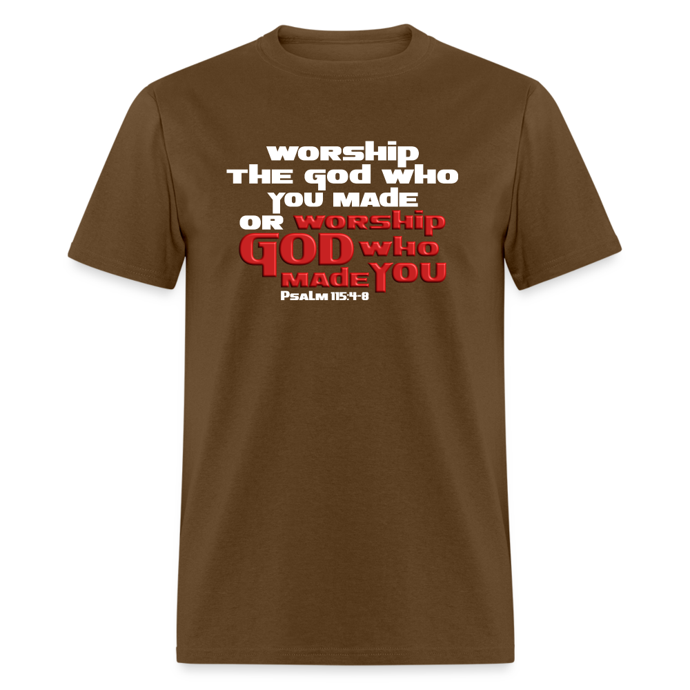 Worship GOD Who Made You - brown