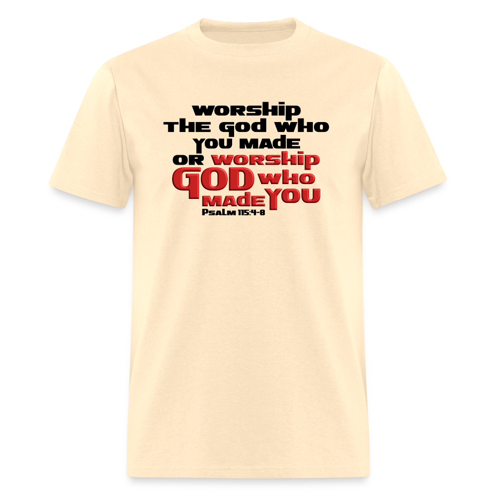 Worship GOD Who Made You - natural