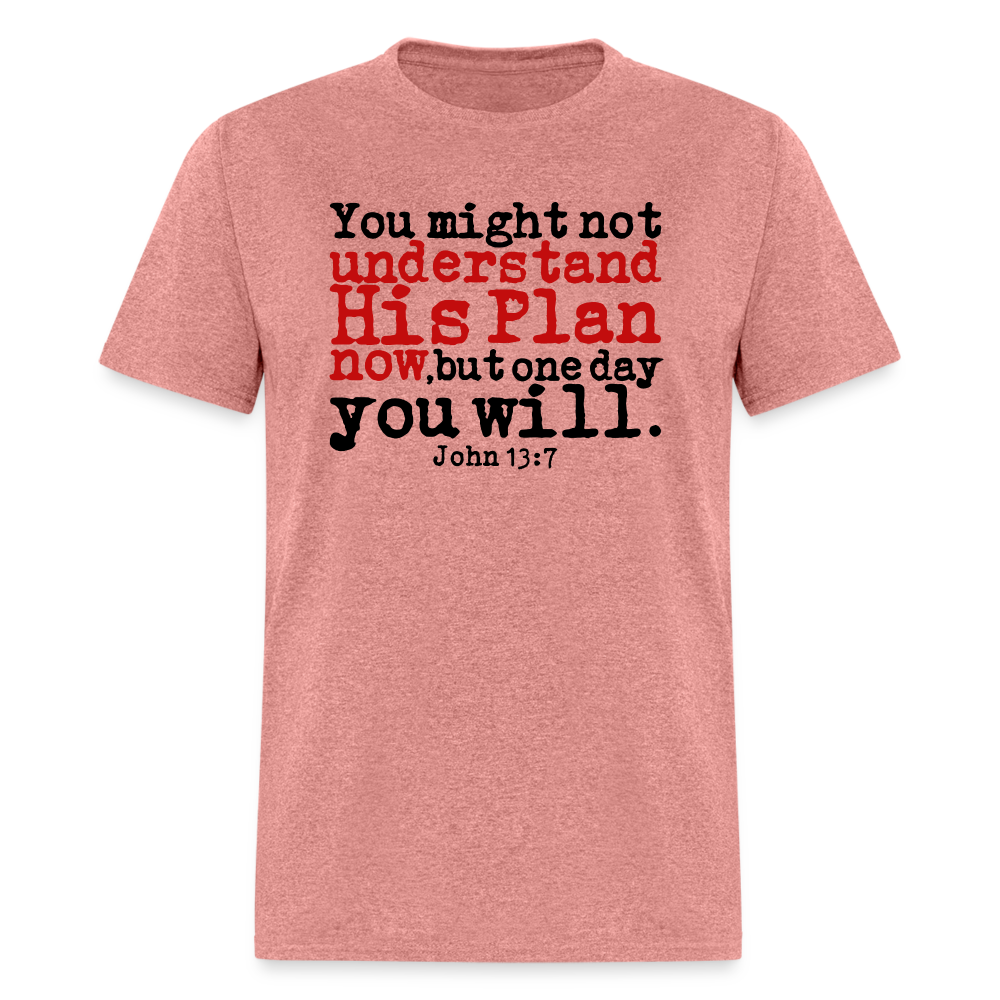 Understand His Plan Now - heather mauve