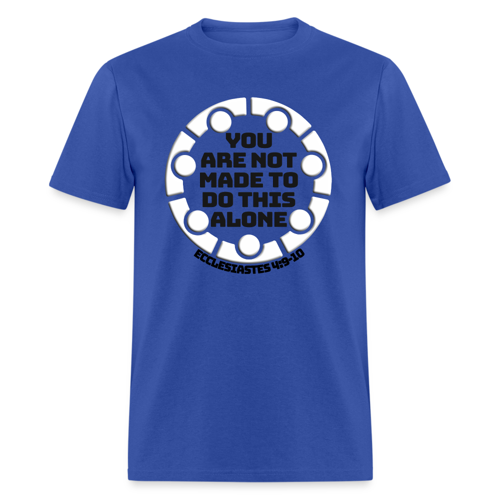 You Are Not Made To Do This Alone - royal blue