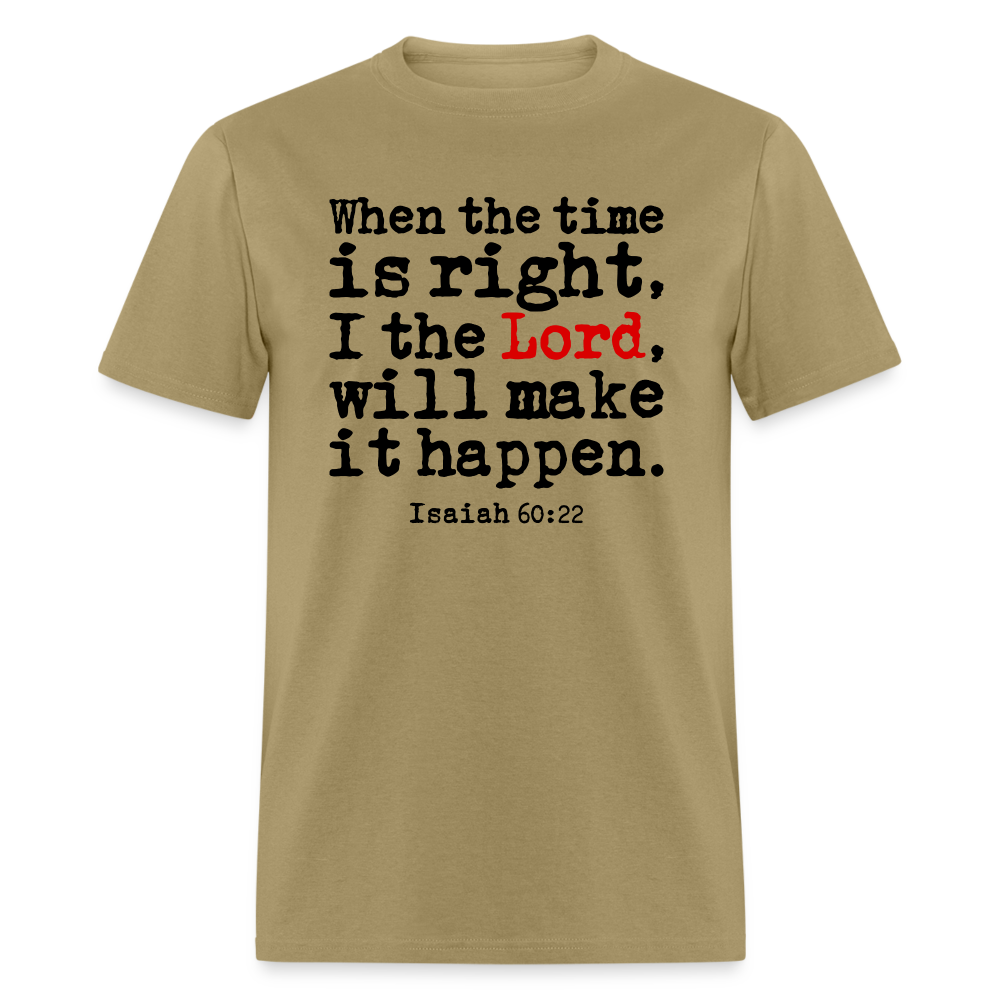 When the Time is Right he Lord Will Make It Happen - khaki