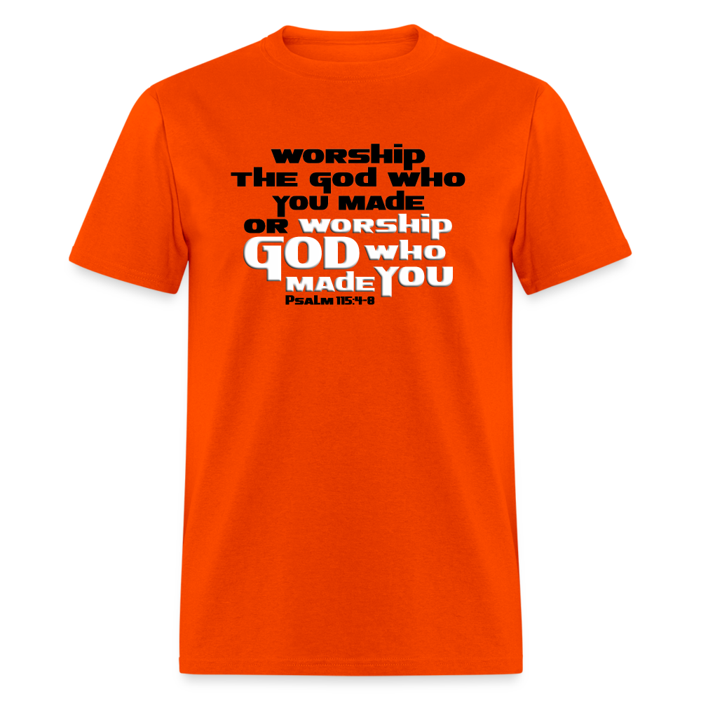 Worship GOD Who Made You - orange