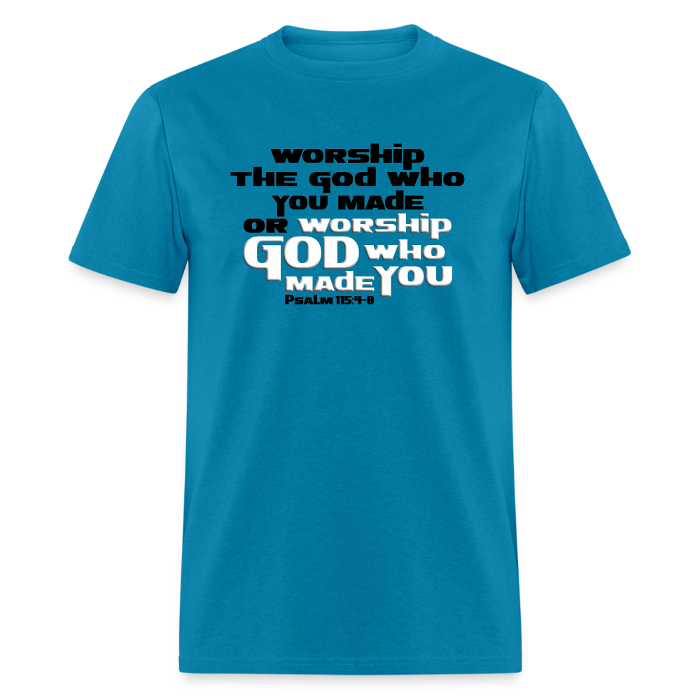 Worship GOD Who Made You - turquoise