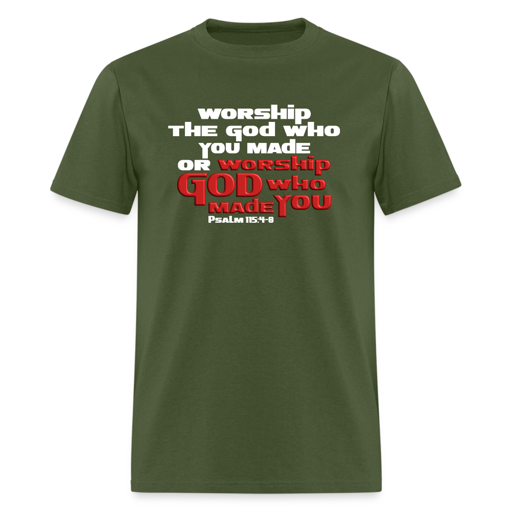 Worship GOD Who Made You - military green