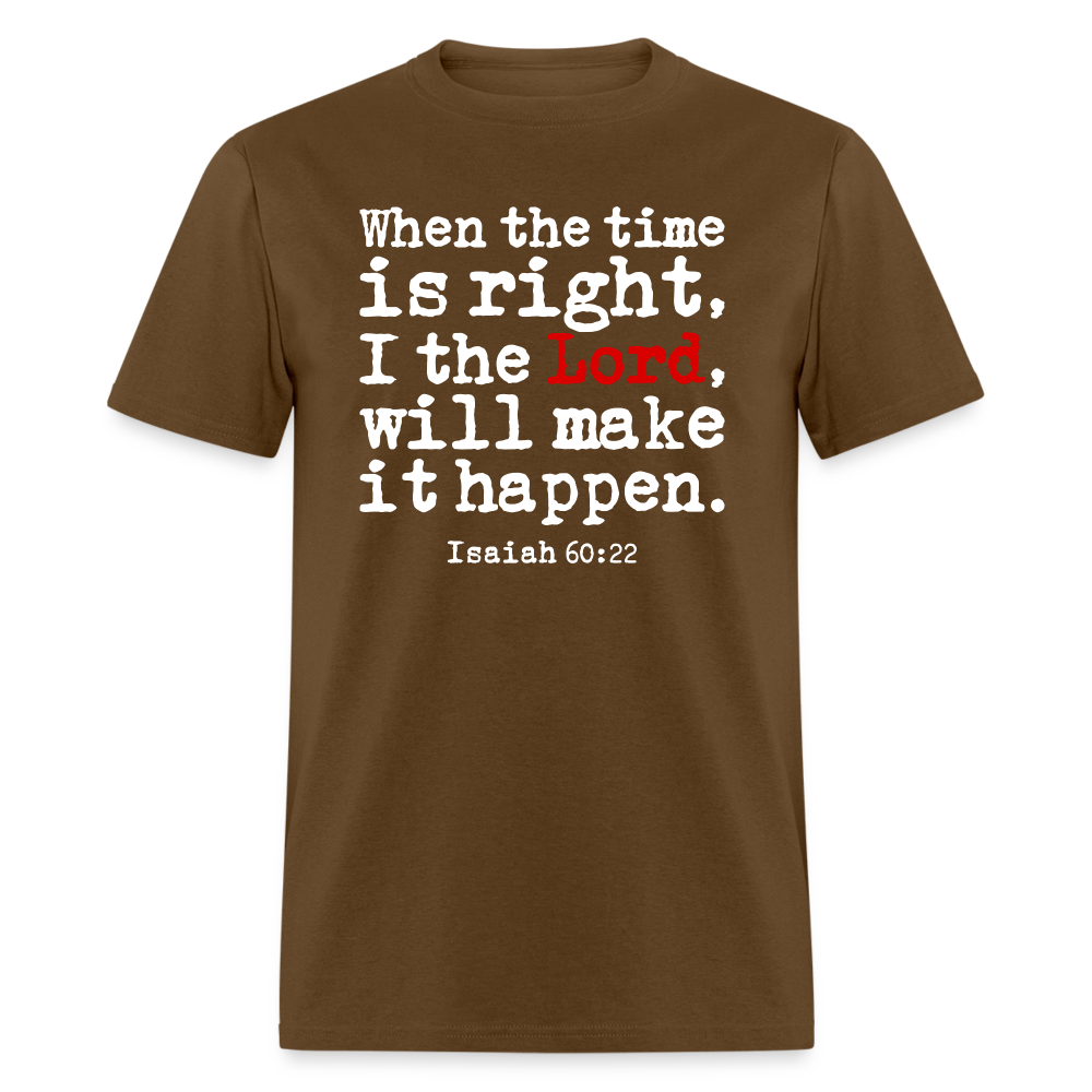 When the Time is Right the Lord Will Make It Happen - brown