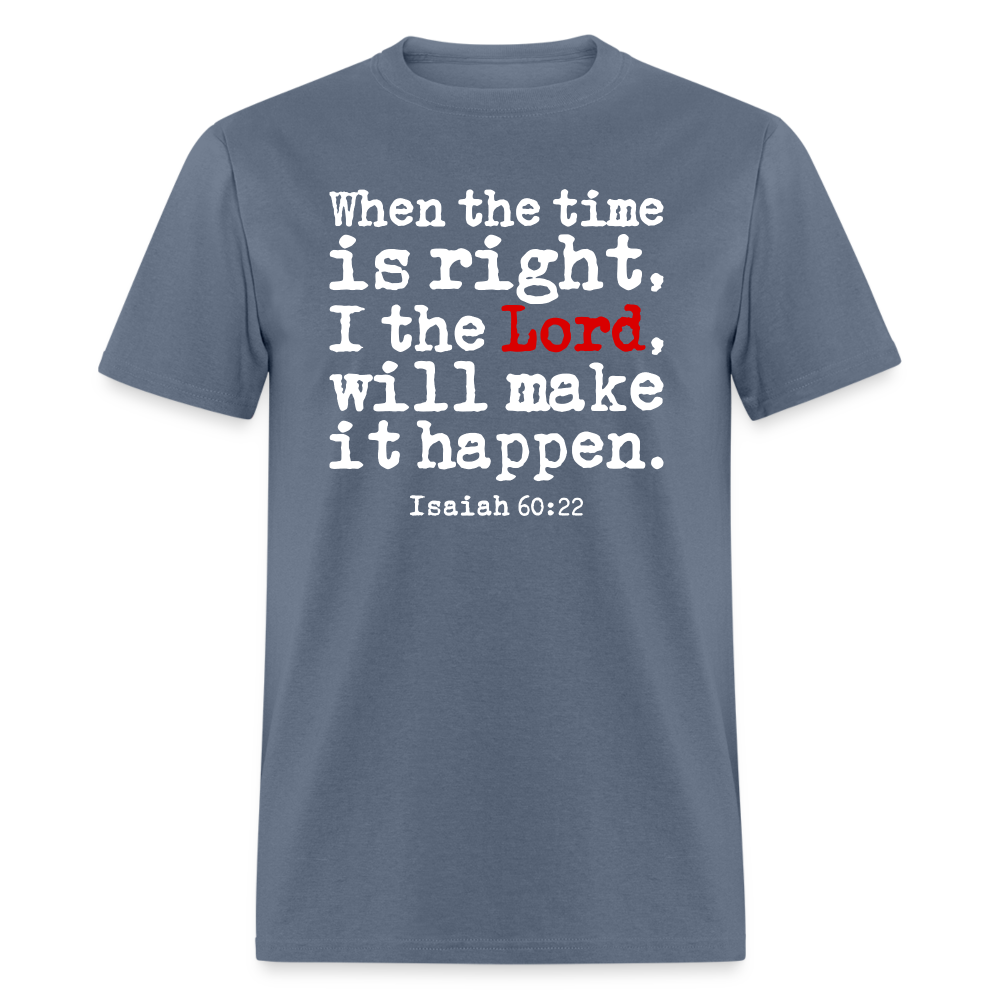 When the Time is Right the Lord Will Make It Happen - denim