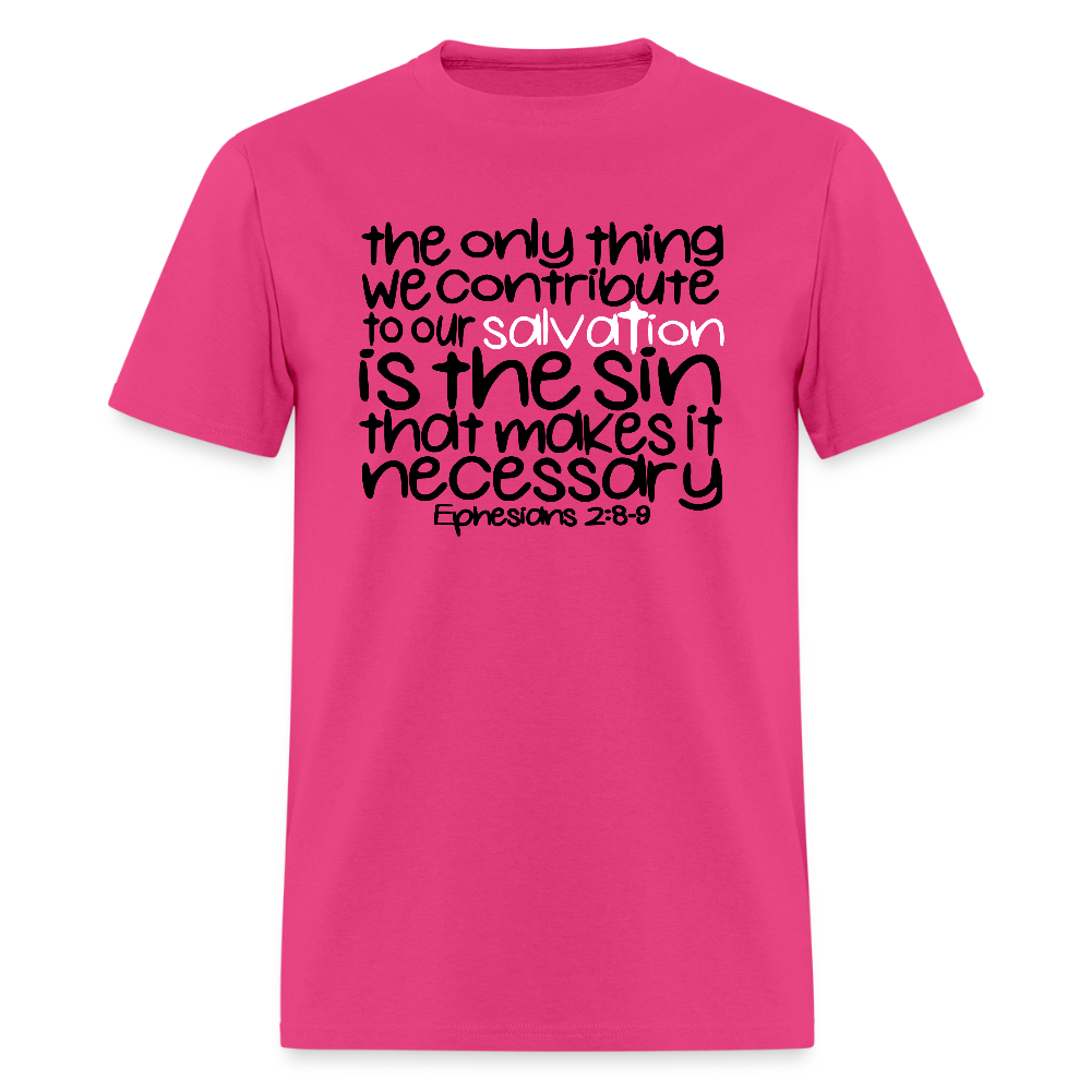 Only Thing We Contribute To Our Salvation - fuchsia