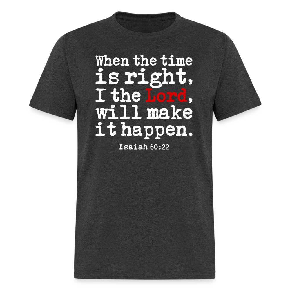 When the Time is Right the Lord Will Make It Happen - heather black