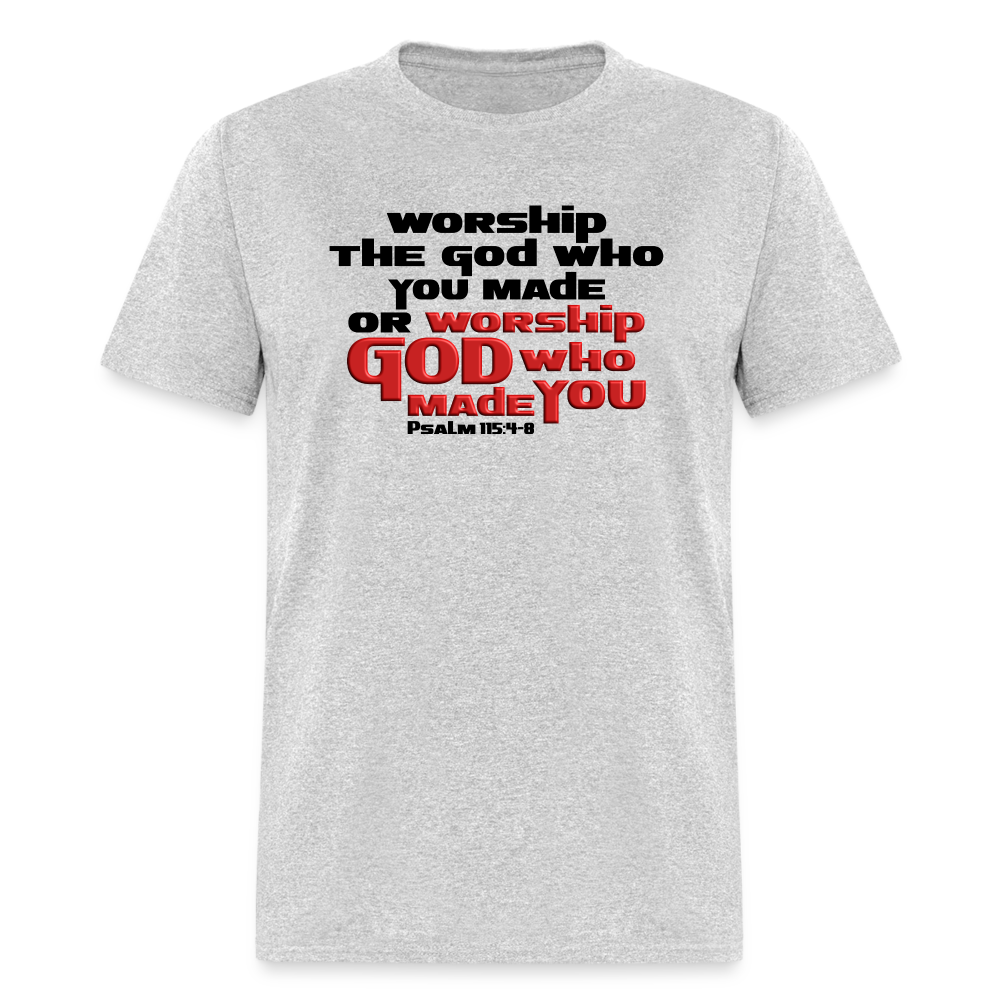 Worship GOD Who Made You - heather gray