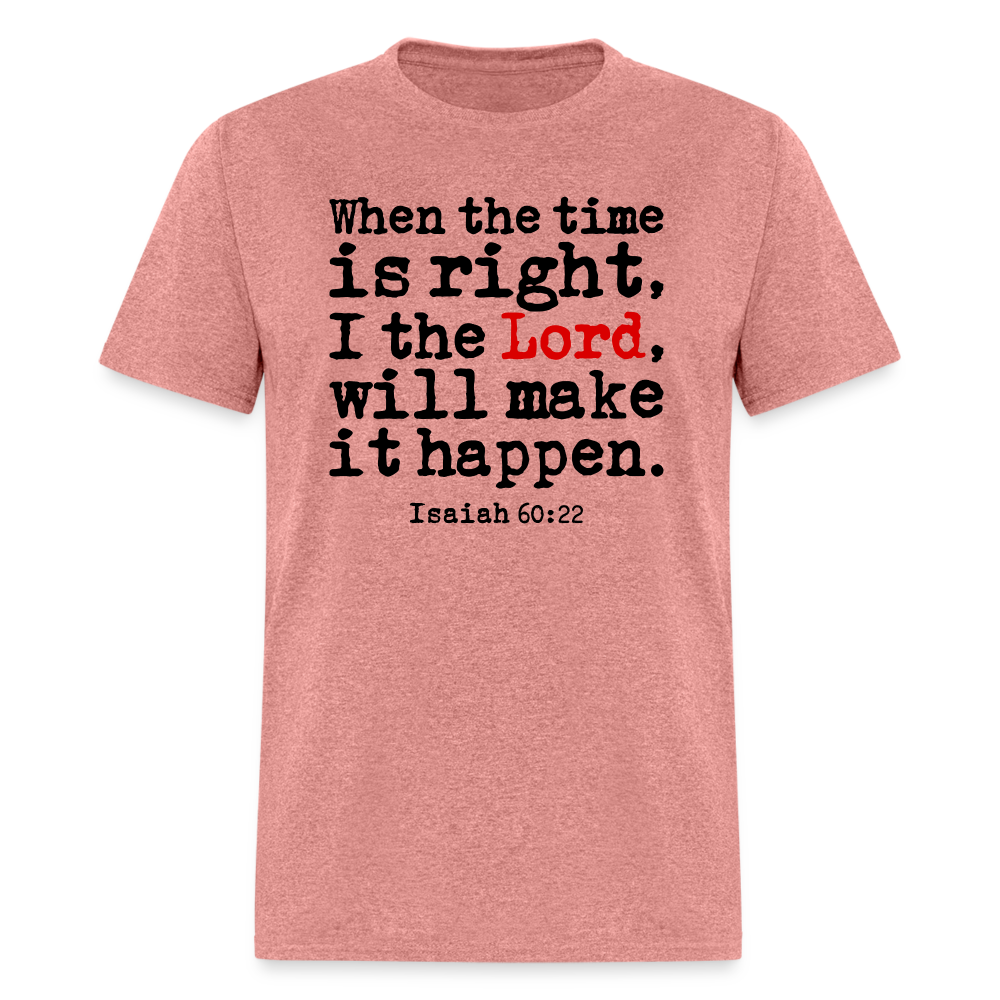 When the Time is Right he Lord Will Make It Happen - heather mauve