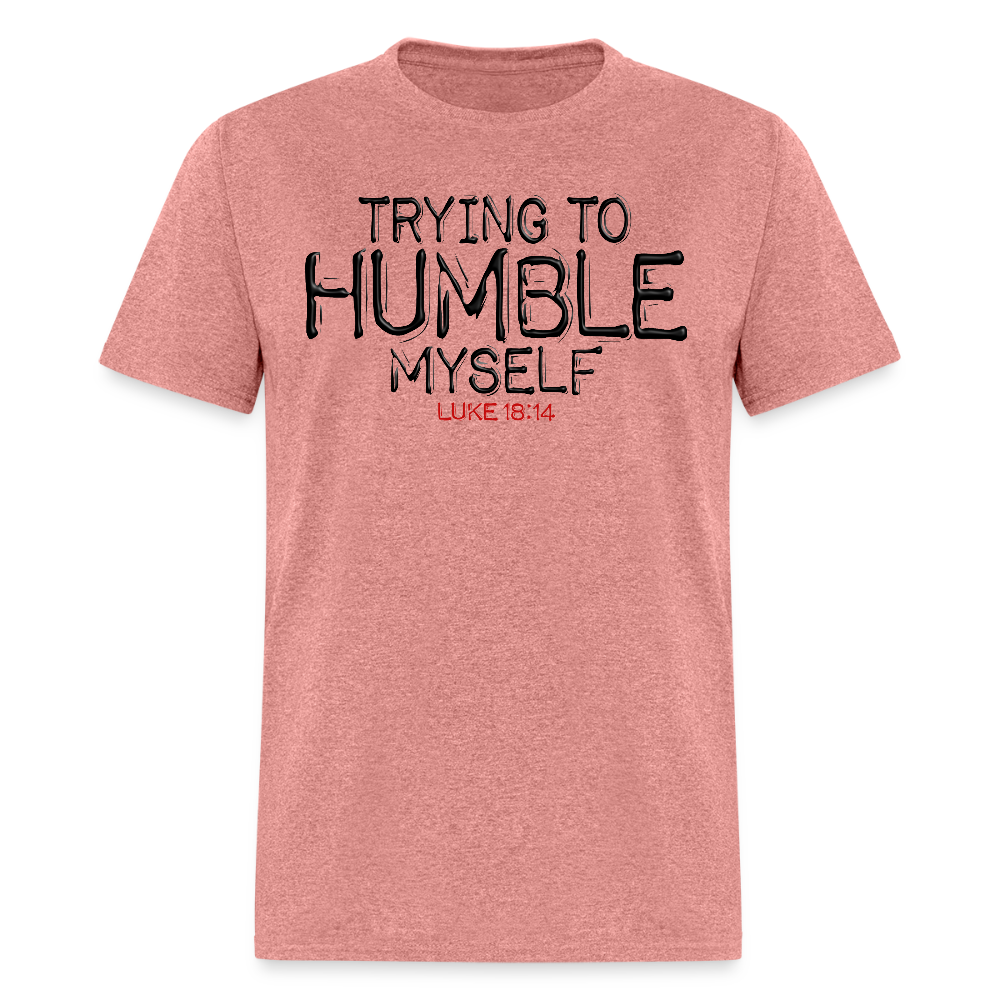 Trying to Humble Myself - heather mauve