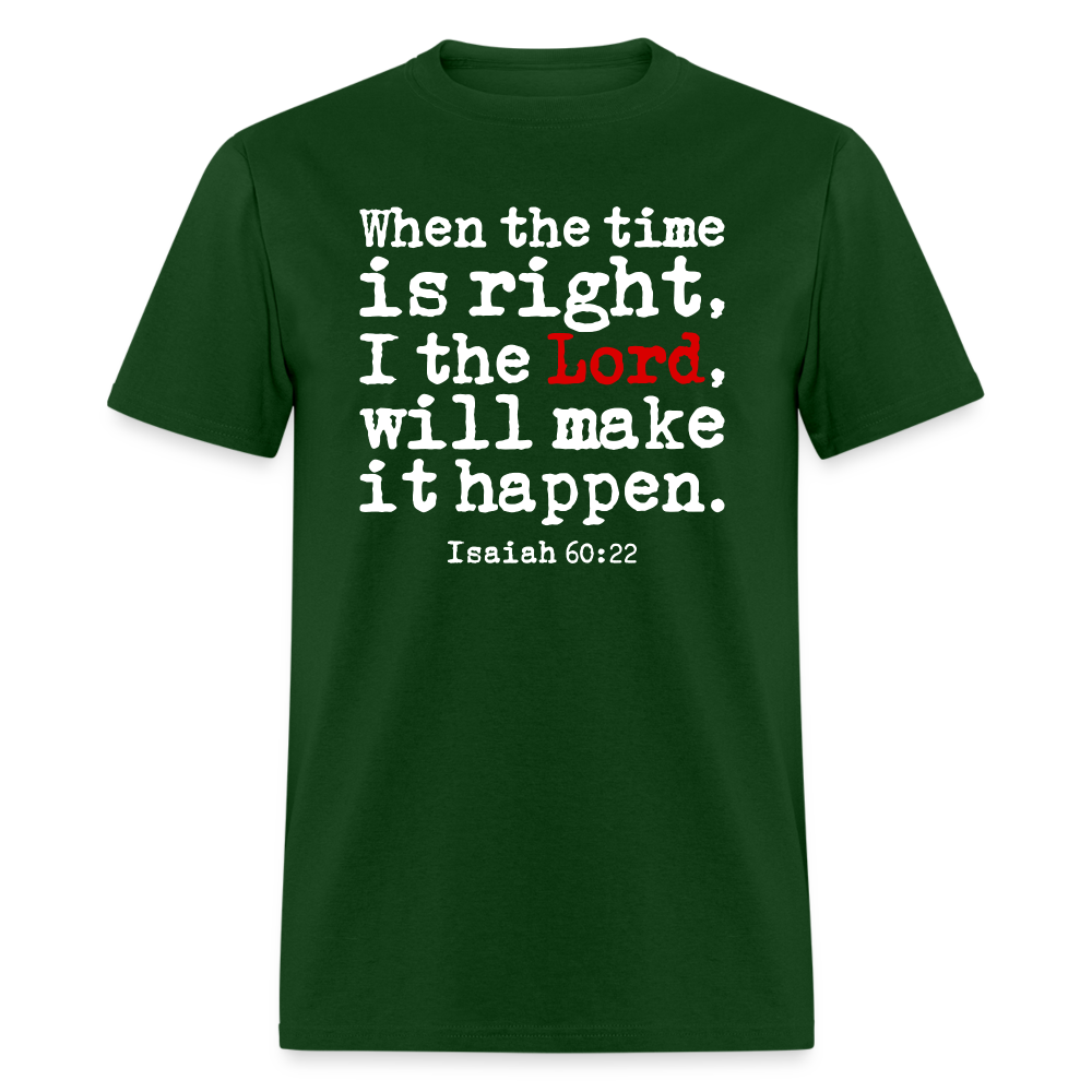 When the Time is Right the Lord Will Make It Happen - forest green