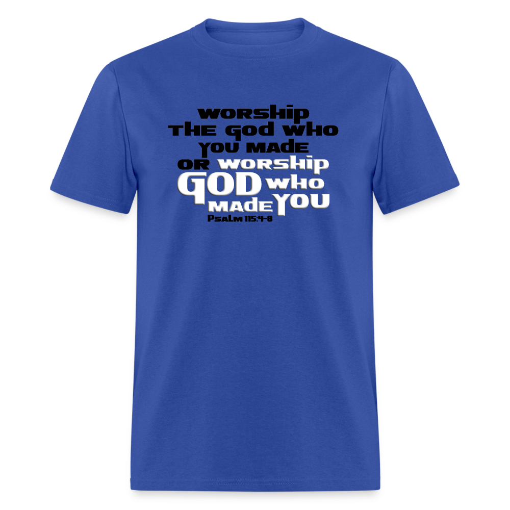 Worship GOD Who Made You - royal blue