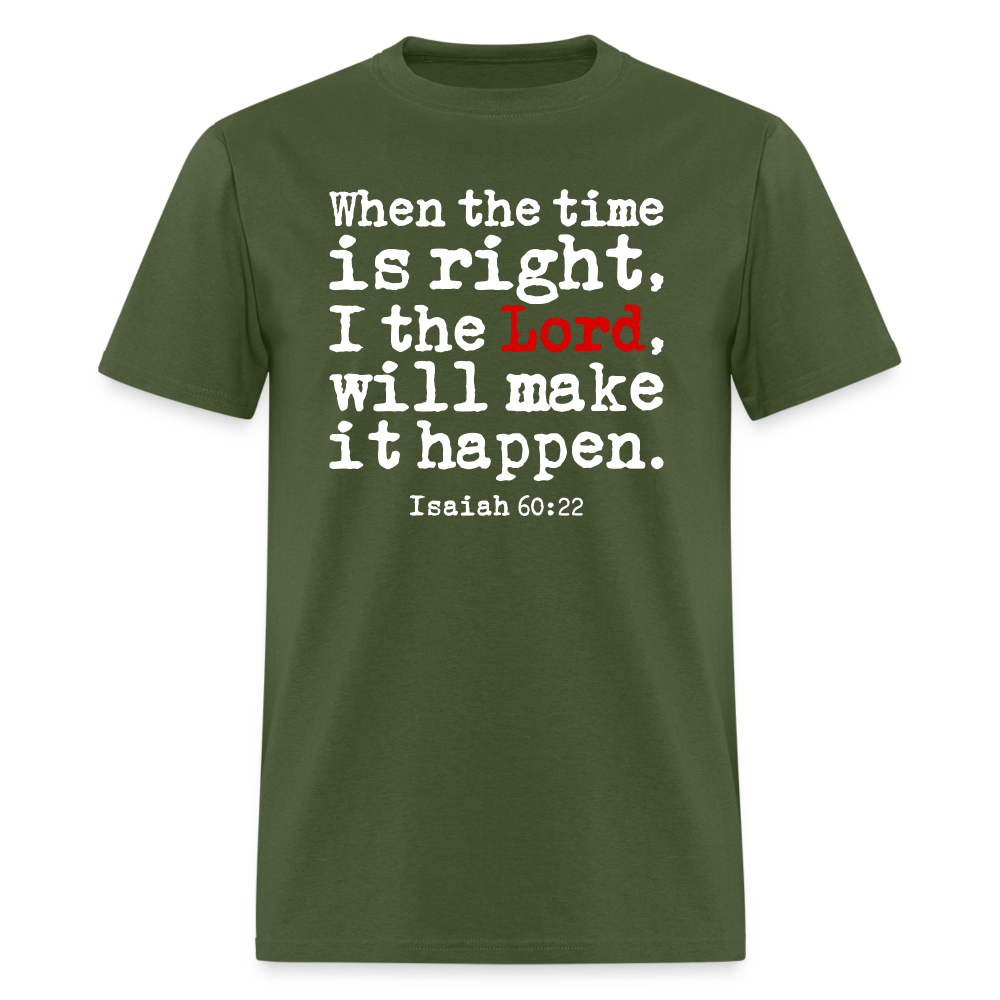 When the Time is Right the Lord Will Make It Happen - military green