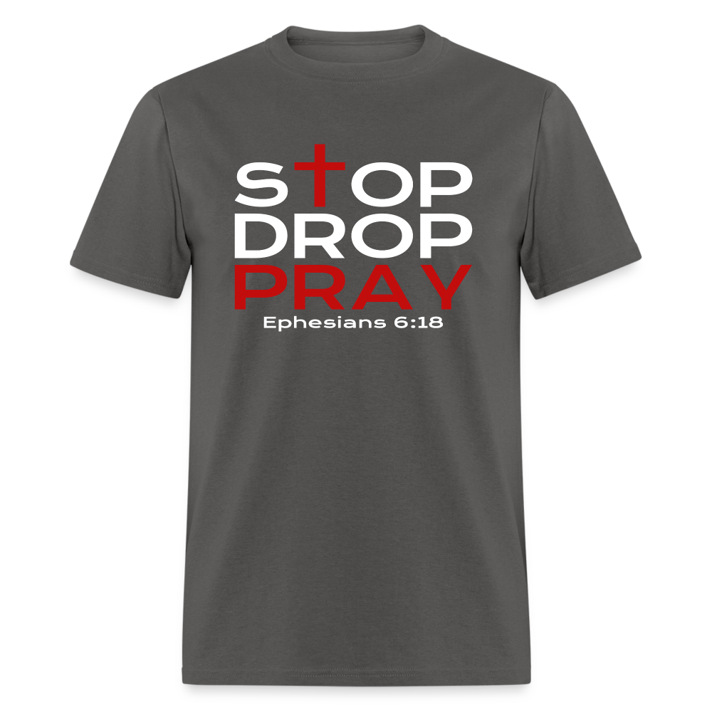 Stop Drop Pray - charcoal