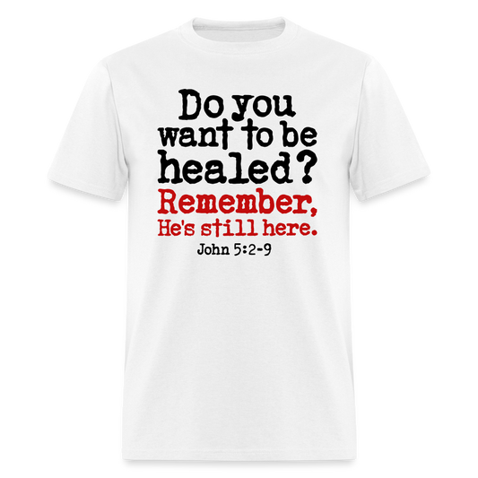 Do You Want To Be Healed - white