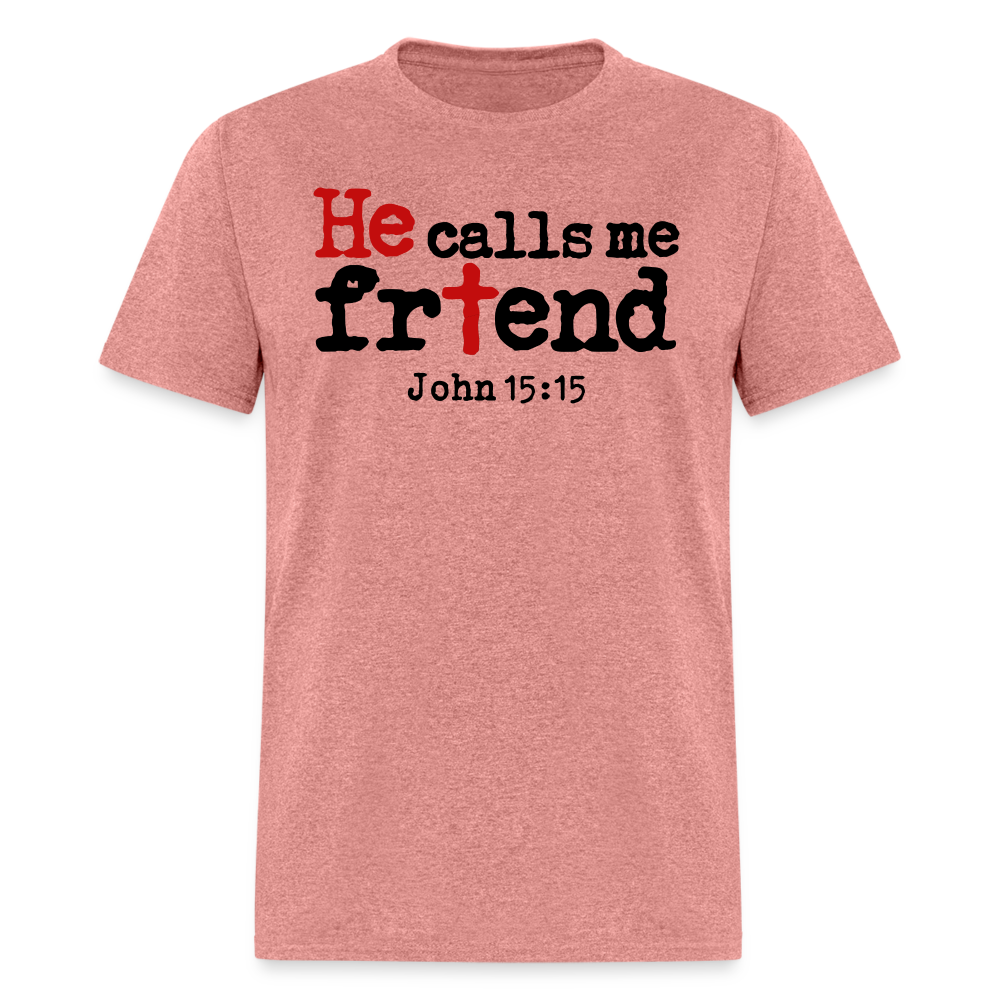 He Calls Me Friend - heather mauve