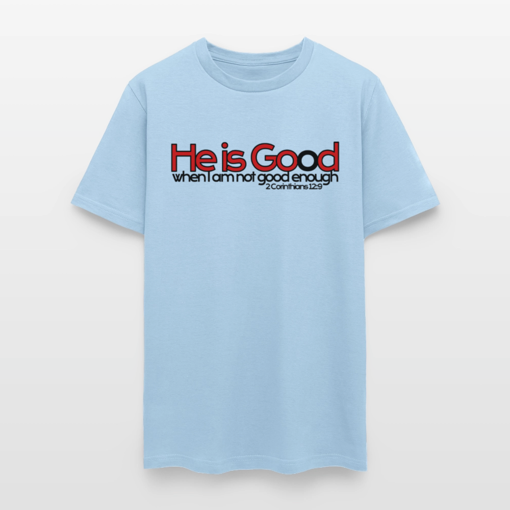 He Is Good When I Am Not - powder blue