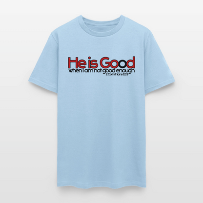 He Is Good When I Am Not - powder blue