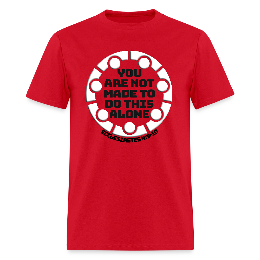 You Are Not Made To Do This Alone - red
