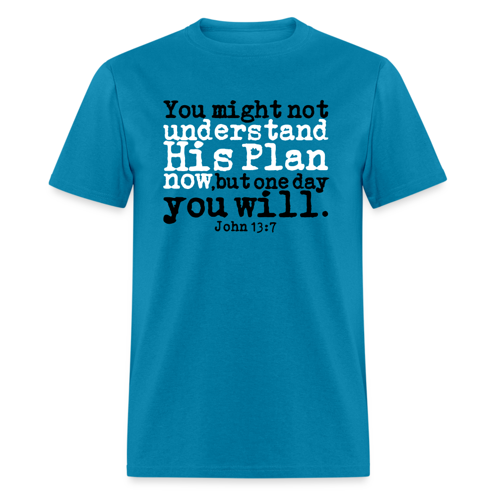 Understand His Plan Now - turquoise