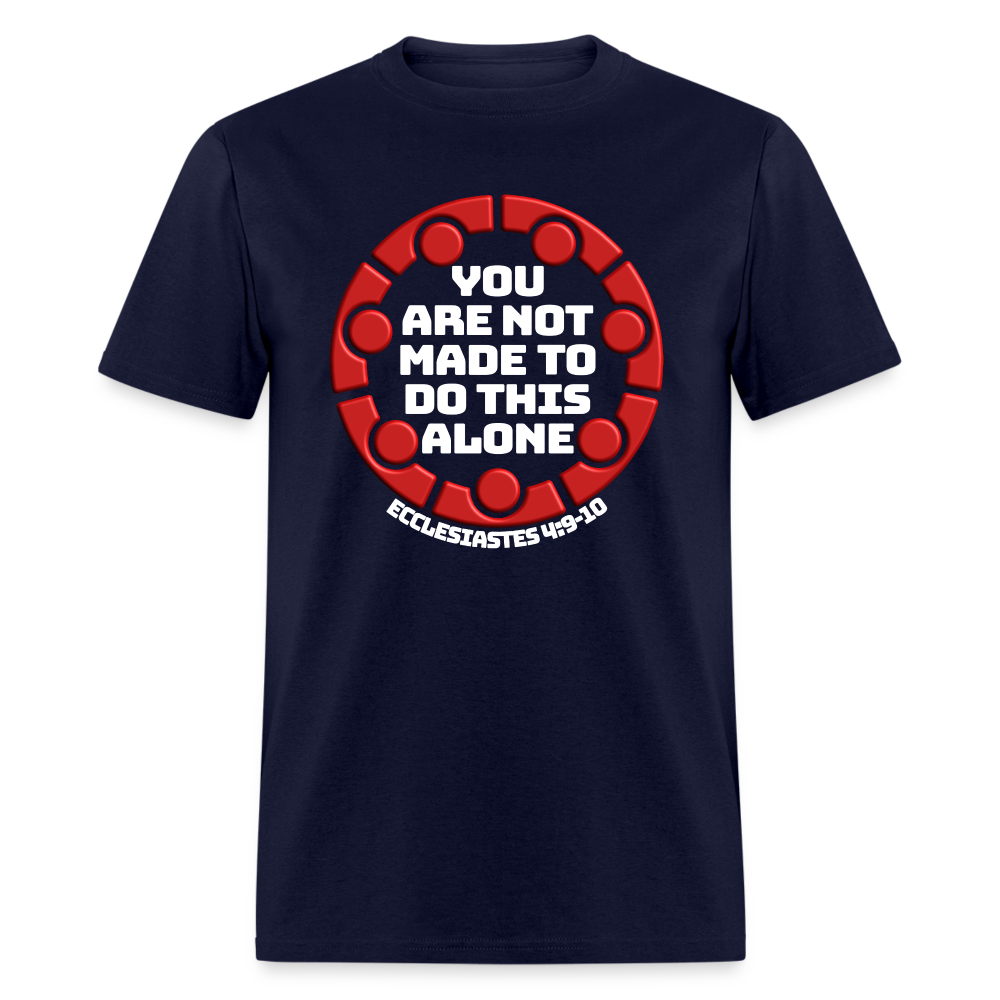 You Are Not Made To Do This Alone - navy