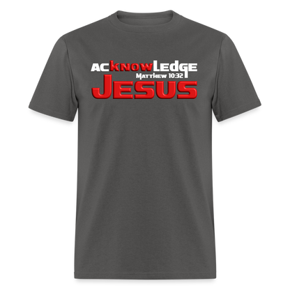 Acknowledge Jesus - charcoal