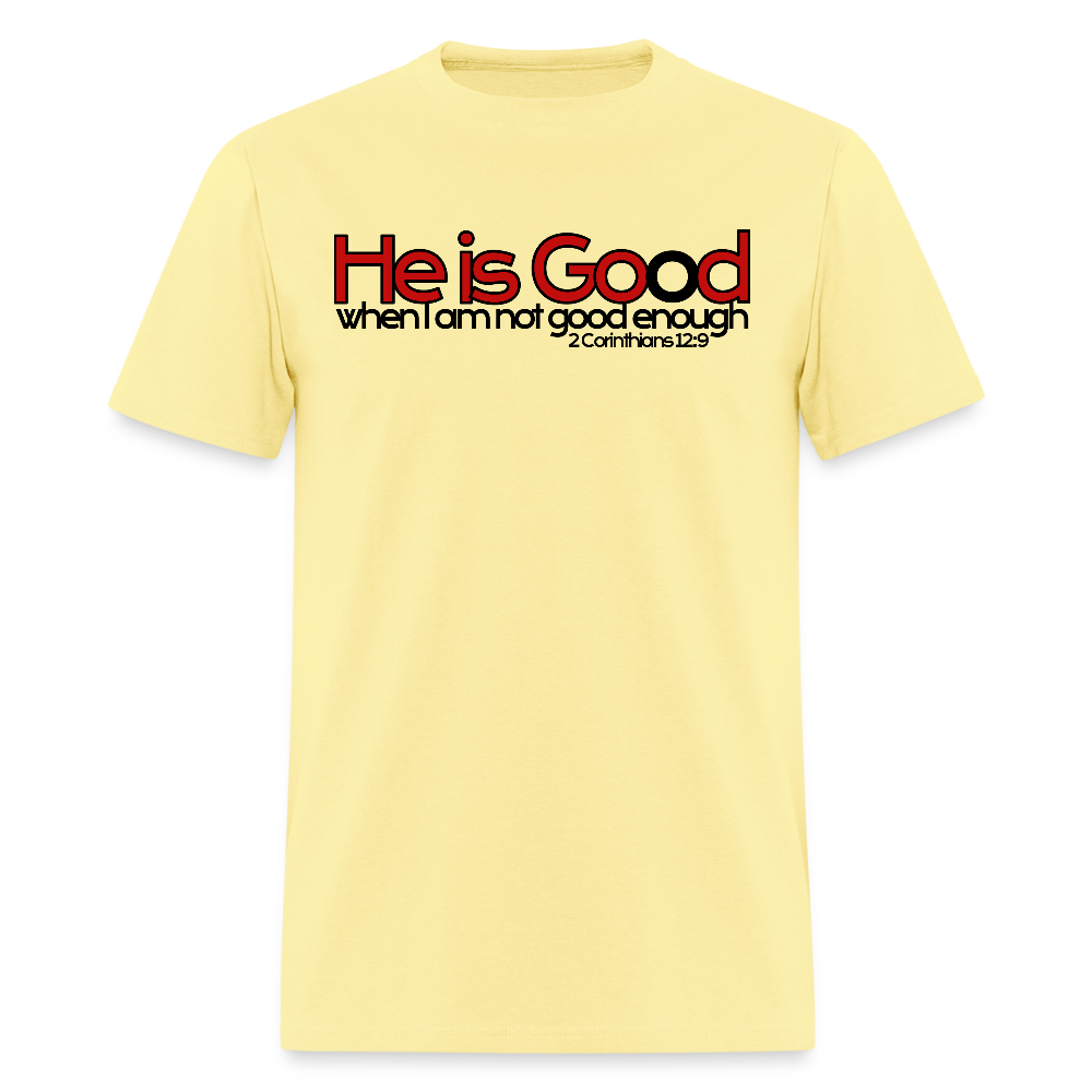 He Is Good When I Am Not - cornsilk