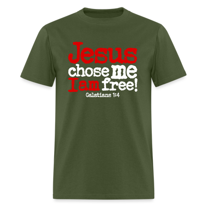 Jesus Chose Me, I Am Free - military green