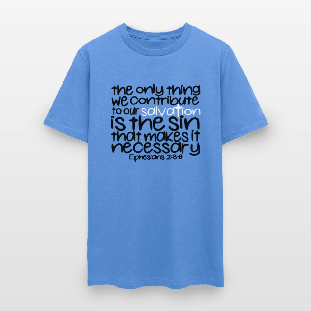 Only Thing We Contribute To Our Salvation - carolina blue