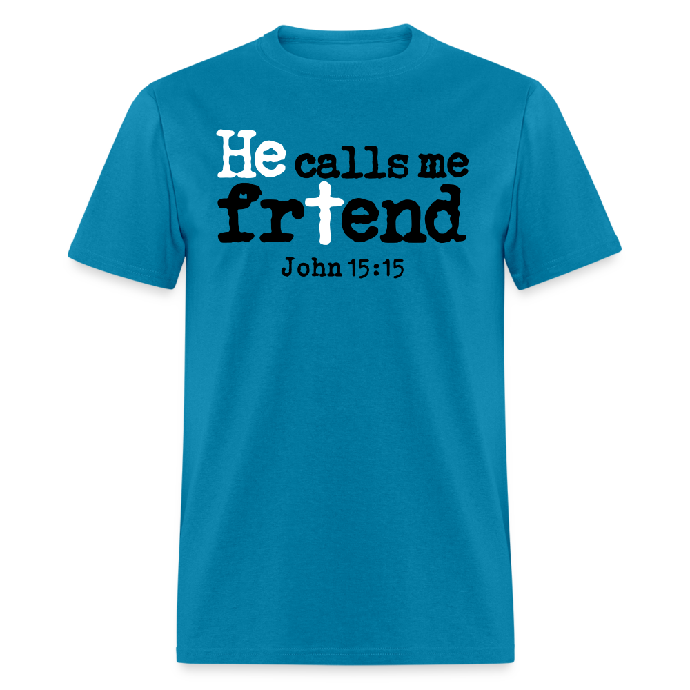 He Calls Me Friend - turquoise