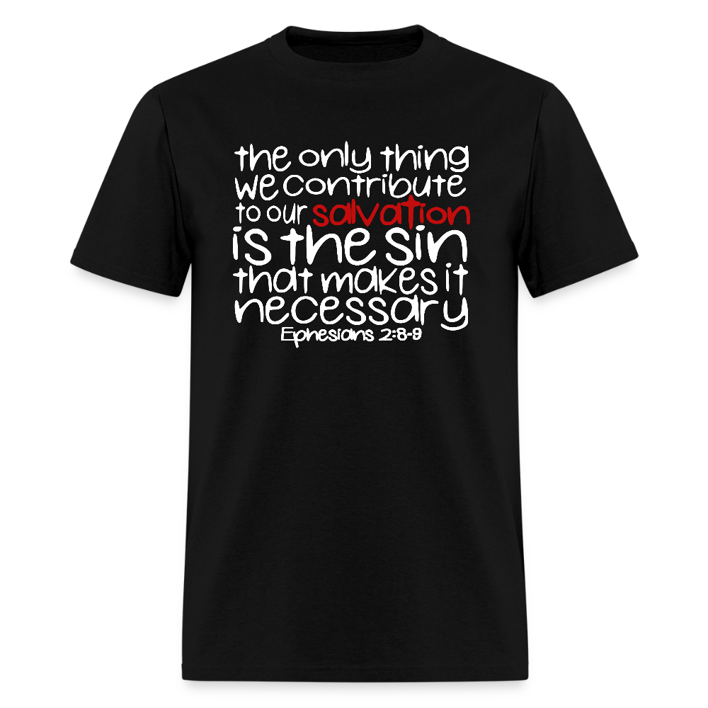 Only Thing We Contribute To Our Salvation - black