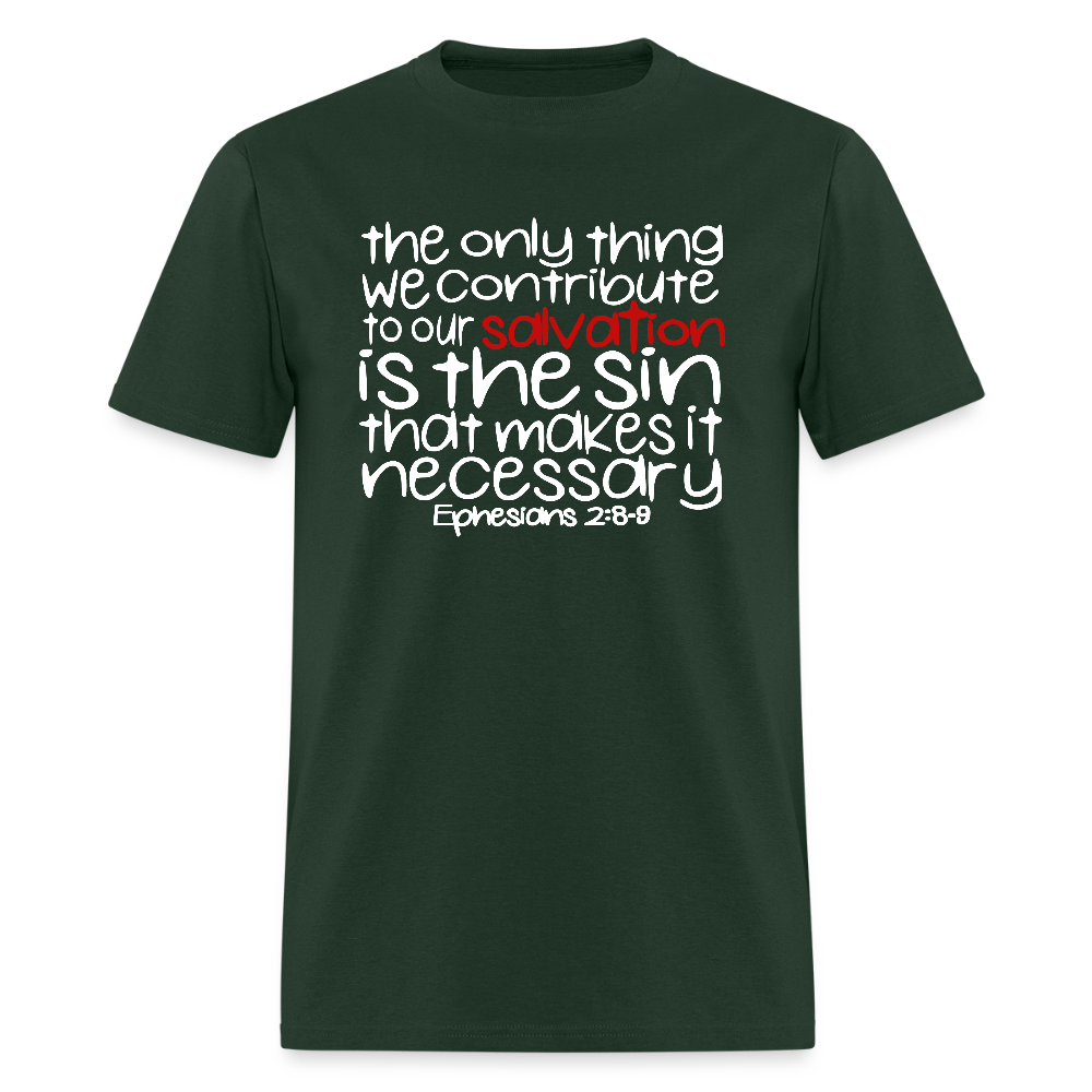 Only Thing We Contribute To Our Salvation - forest green