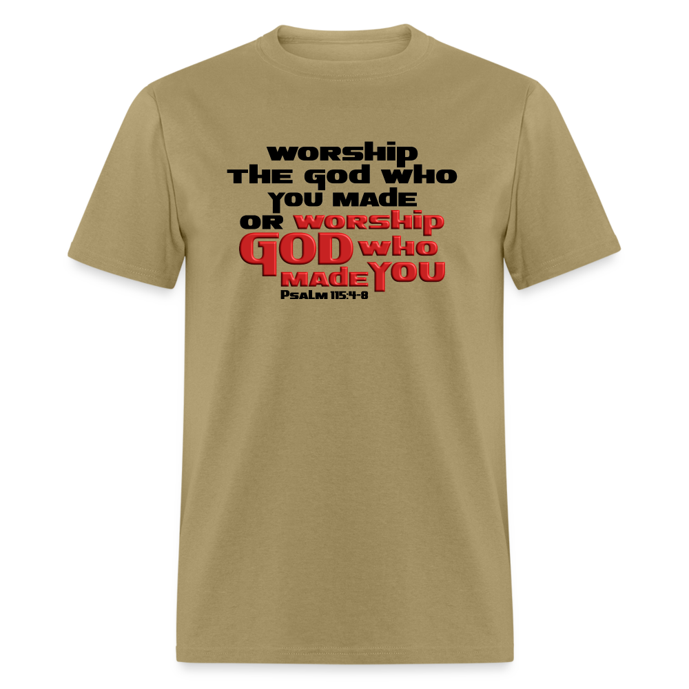 Worship GOD Who Made You - khaki