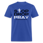 Stop Drop Pray - royal blue