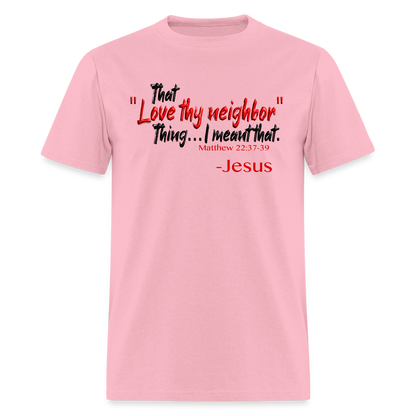 Love Thy Neighbor - pink