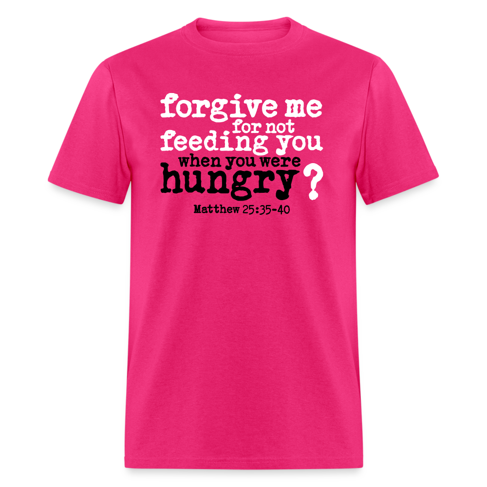 Forgive For Not Feeding - fuchsia