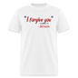 I Forgive You - white