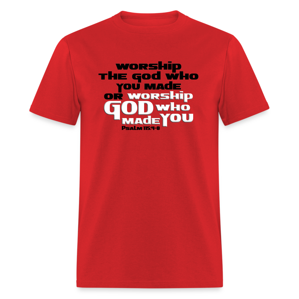 Worship GOD Who Made You - red