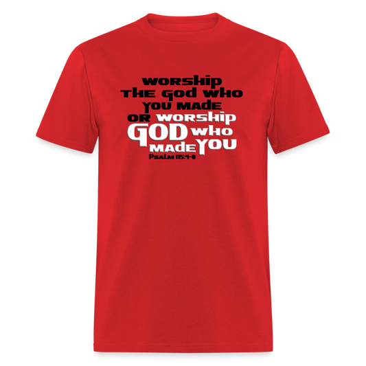 Worship GOD Who Made You - red
