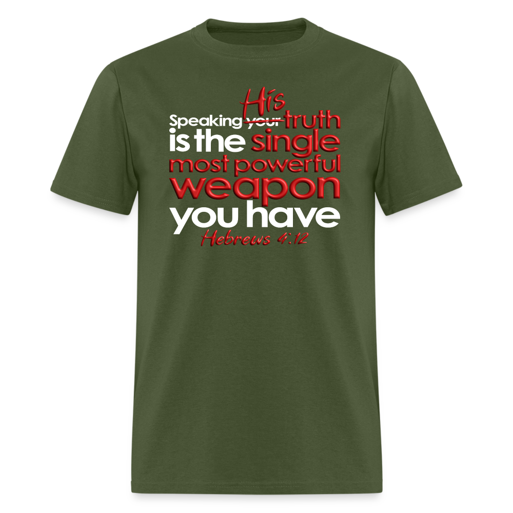 His Truth Single Most Powerful Weapon - military green