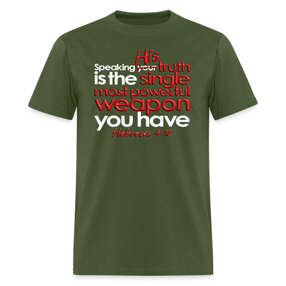 His Truth Single Most Powerful Weapon - military green