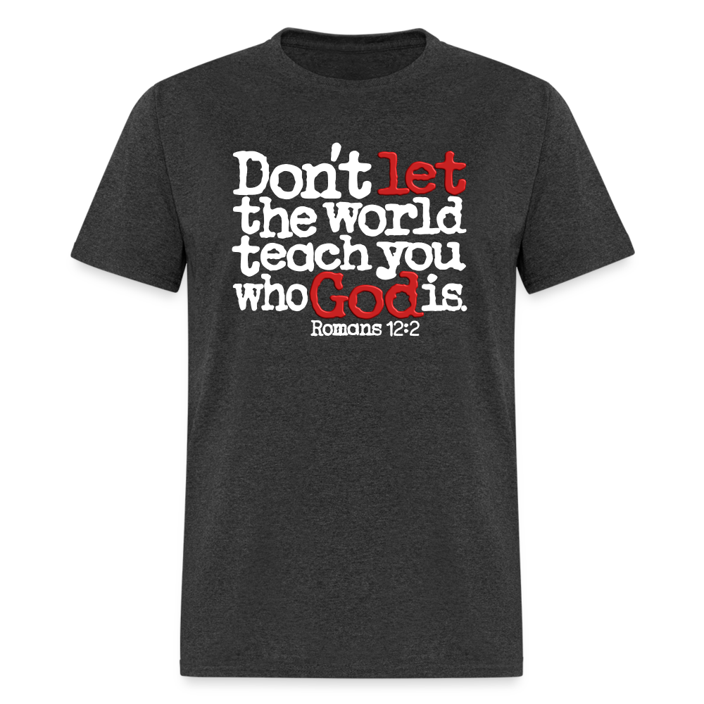 Don't Let the World Teach You Who God Is - heather black