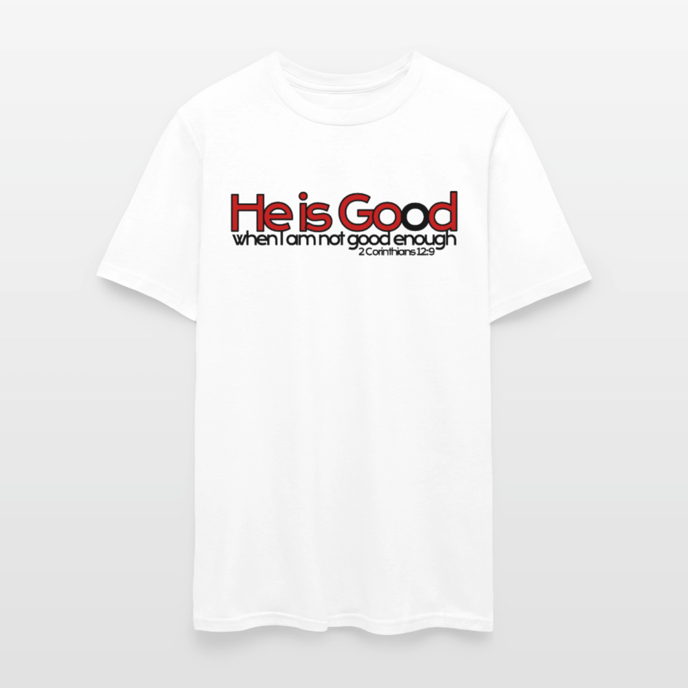 He Is Good When I Am Not - white