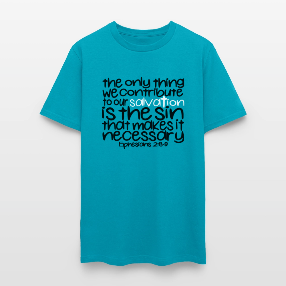 Only Thing We Contribute To Our Salvation - turquoise