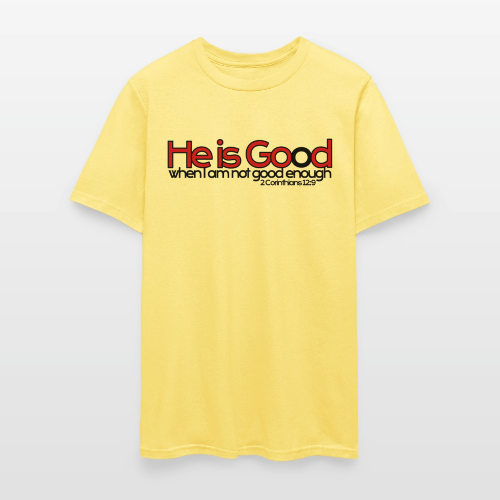 He Is Good When I Am Not - cornsilk