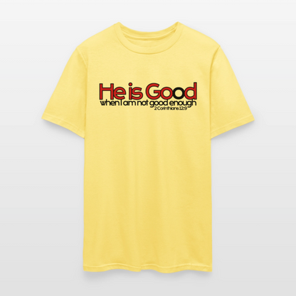 He Is Good When I Am Not - cornsilk